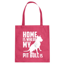 Tote Home is Where my Pit Bull is Canvas Tote Bag