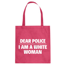 Dear Police: I am a white woman. Cotton Canvas Tote Bag
