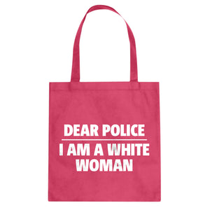 Dear Police: I am a white woman. Cotton Canvas Tote Bag