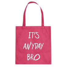 Tote Its Anyday Bro Canvas Tote Bag