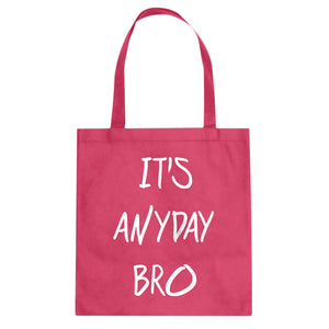 Tote Its Anyday Bro Canvas Tote Bag