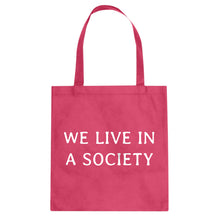 We Live in a Society Cotton Canvas Tote Bag