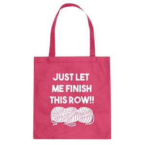 Just Let Me Finish This Row! Cotton Canvas Tote Bag