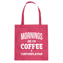 Mornings are for Coffee and Contemplation Cotton Canvas Tote Bag