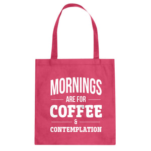Mornings are for Coffee and Contemplation Cotton Canvas Tote Bag