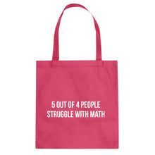 5 Out of 4 People Struggle With Math Cotton Canvas Tote Bag