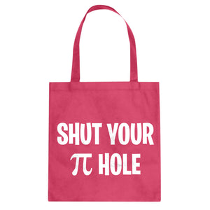 Shut Your Pi Hole Cotton Canvas Tote Bag