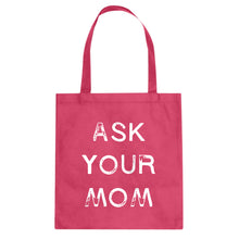 Ask your Mom Cotton Canvas Tote Bag
