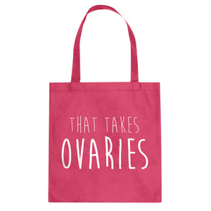 That Takes Ovaries Cotton Canvas Tote Bag
