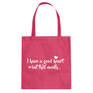 I have a good heart but this mouth Cotton Canvas Tote Bag