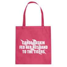 Carole Baskin Fed Her Husband to the Tigers Cotton Canvas Tote Bag