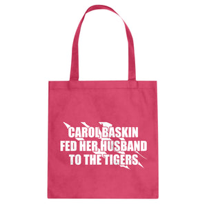 Carole Baskin Fed Her Husband to the Tigers Cotton Canvas Tote Bag