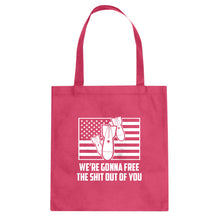 We're Gonna Free the Shit Out of You Cotton Canvas Tote Bag