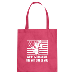 We're Gonna Free the Shit Out of You Cotton Canvas Tote Bag