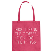 Tote First I Drink the Coffee Canvas Tote Bag