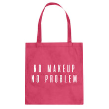 Tote No Makeup No Problem Canvas Tote Bag