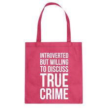 Introverted But Willing to Discuss True Crime Cotton Canvas Tote Bag