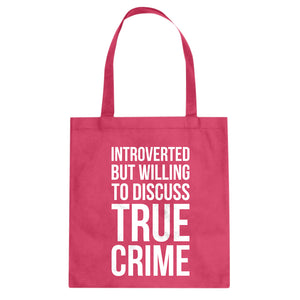 Introverted But Willing to Discuss True Crime Cotton Canvas Tote Bag