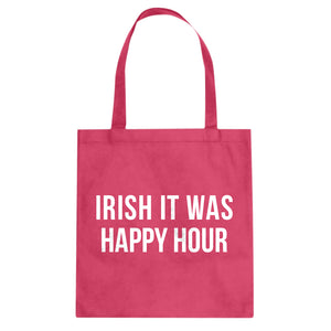 Irish it were Happy Hour Cotton Canvas Tote Bag