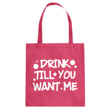Tote Drink Till You Want Me Canvas Tote Bag