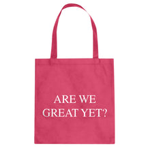 Are We Great Yet? Cotton Canvas Tote Bag