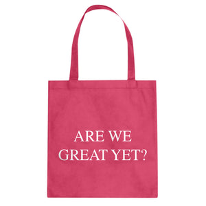 Are We Great Yet? Cotton Canvas Tote Bag