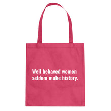 Tote Well Behaved Women Don’t Make History Canvas Tote Bag
