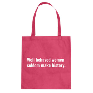 Tote Well Behaved Women Don’t Make History Canvas Tote Bag