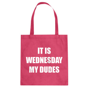 Tote It is Wednesday My Dudes Canvas Tote Bag