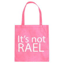 Tote Its not Rael Canvas Tote Bag