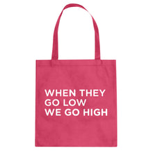 Tote When They Go Low We Go High Canvas Tote Bag