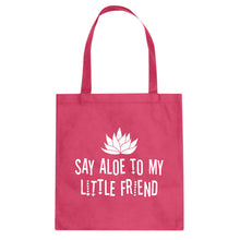 Tote Say Aloe to my Little Friend Canvas Tote Bag