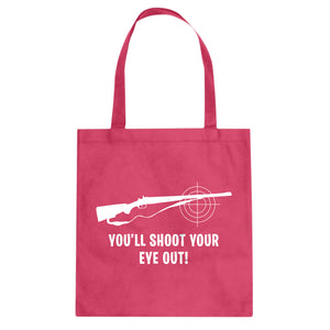 You'll Shoot Your Eye Out Cotton Canvas Tote Bag