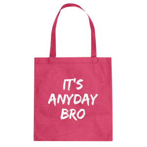 Tote Its Any Day Bro Canvas Tote Bag