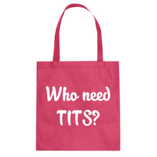 Who need TITS? Cotton Canvas Tote Bag
