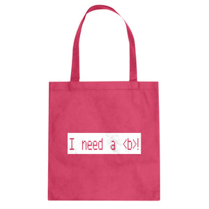 Tote I Need a Break Canvas Tote Bag
