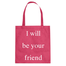 I Will Be Your Friend Cotton Canvas Tote Bag