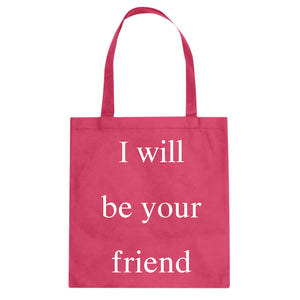 I Will Be Your Friend Cotton Canvas Tote Bag