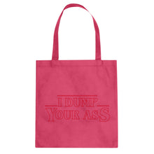 I Dump Your Ass Cotton Canvas Tote Bag