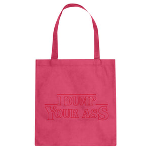I Dump Your Ass Cotton Canvas Tote Bag