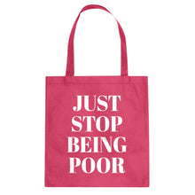 Just Stop Being Poor Cotton Canvas Tote Bag