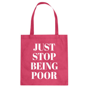 Just Stop Being Poor Cotton Canvas Tote Bag