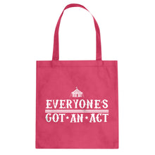 Tote Everyone's Got An Act Canvas Tote Bag