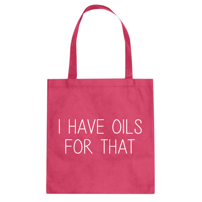 Tote I Have Oils for That Canvas Tote Bag