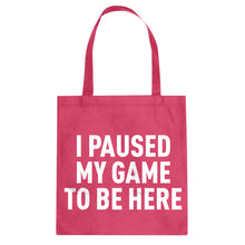 I Paused My Game to Be Here Cotton Canvas Tote Bag