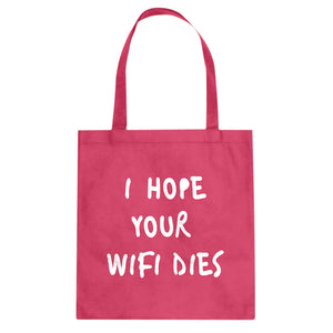 Tote I Hope Your Wifi Dies Canvas Tote Bag