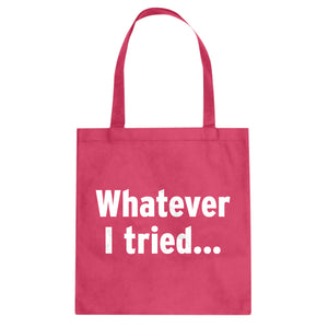 Whatever I Tried Cotton Canvas Tote Bag