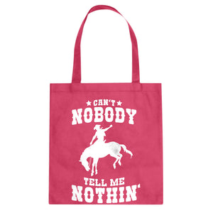 Can't Nobody Tell Me Nothin' Cotton Canvas Tote Bag