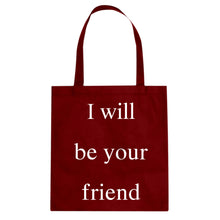 I Will Be Your Friend Cotton Canvas Tote Bag