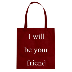 I Will Be Your Friend Cotton Canvas Tote Bag